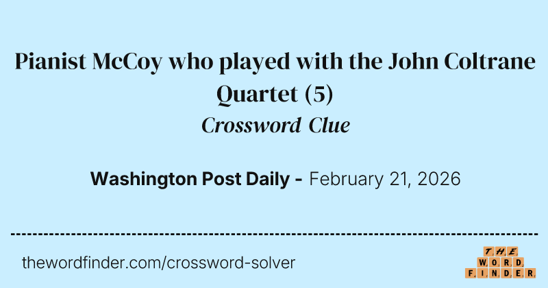 Pianist McCoy who played with the John Coltrane Quartet crossword clue image