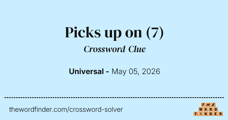 Picks up on crossword clue image
