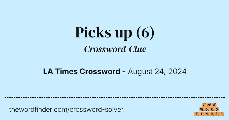 Picks up crossword clue image
