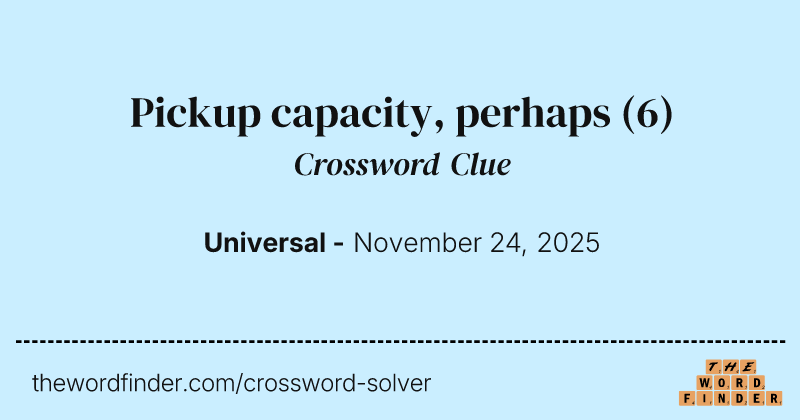 Pickup capacity, perhaps crossword clue image