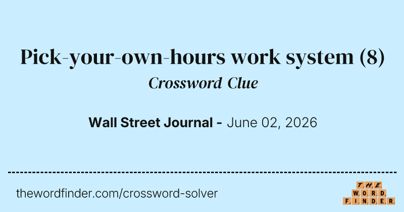 Pick-your-own-hours work system crossword clue image