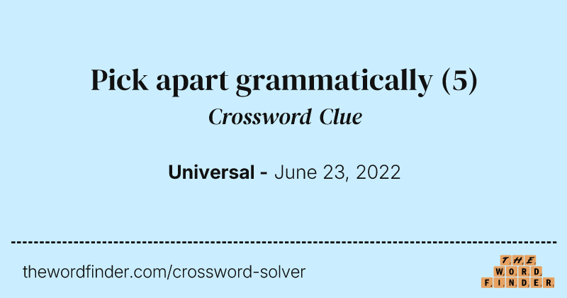 Pick apart grammatically crossword clue image