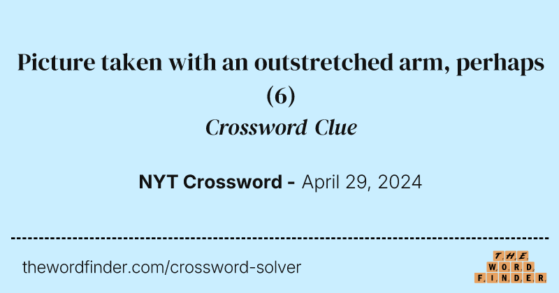 Picture taken with an outstretched arm, perhaps crossword clue image