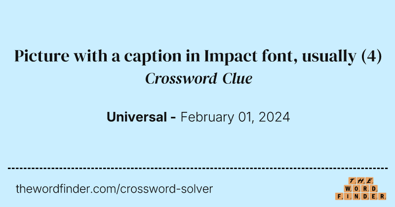 Picture with a caption in Impact font, usually crossword clue image