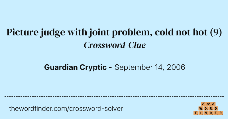 Picture judge with joint problem, cold not hot crossword clue image