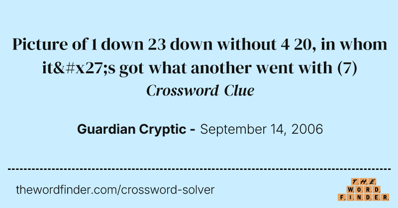 Picture of 1 down 23 down without 4 20, in whom it's got what another went with crossword clue image