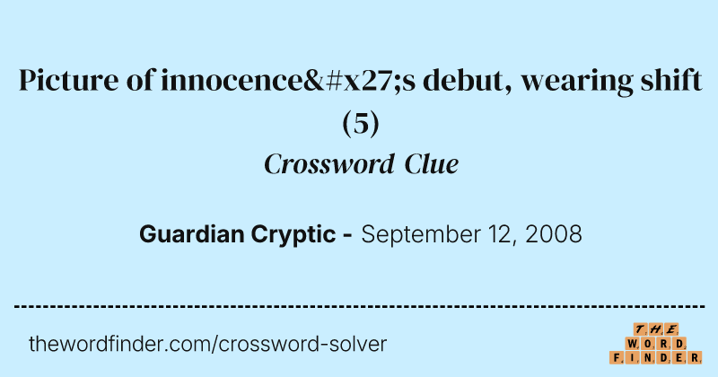 Picture of innocence's debut, wearing shift crossword clue image