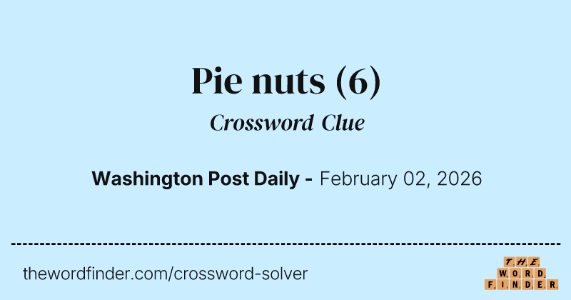 Pie nuts crossword clue image