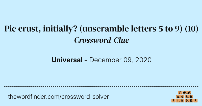 Pie crust, initially? (unscramble letters 5 to 9) crossword clue image