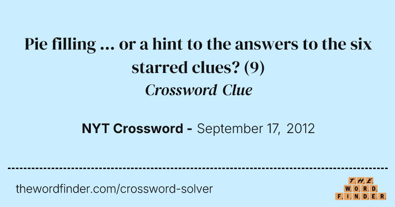 Pie filling ... or a hint to the answers to the six starred clues? crossword clue image