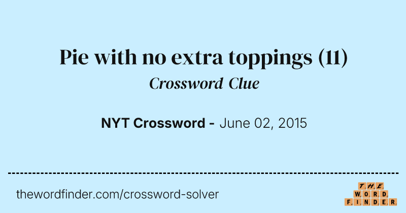Pie with no extra toppings crossword clue image