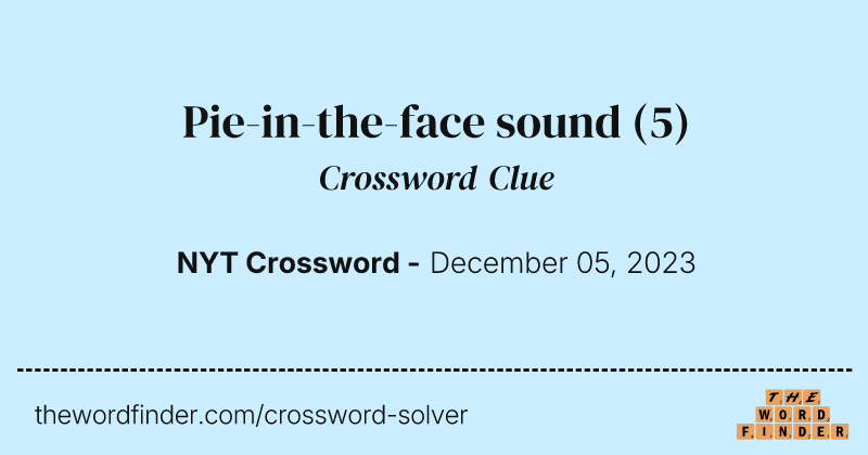 Pie-in-the-face sound crossword clue image