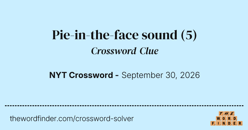 Pie-in-the-face sound crossword clue image