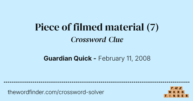 Piece of filmed material crossword clue image