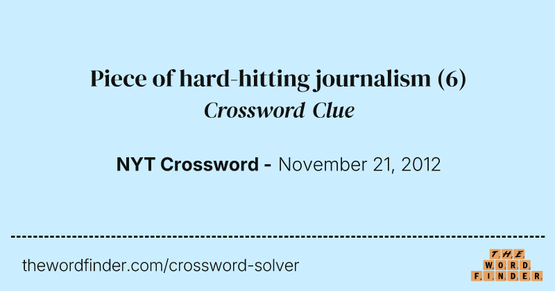 Piece of hard-hitting journalism crossword clue image