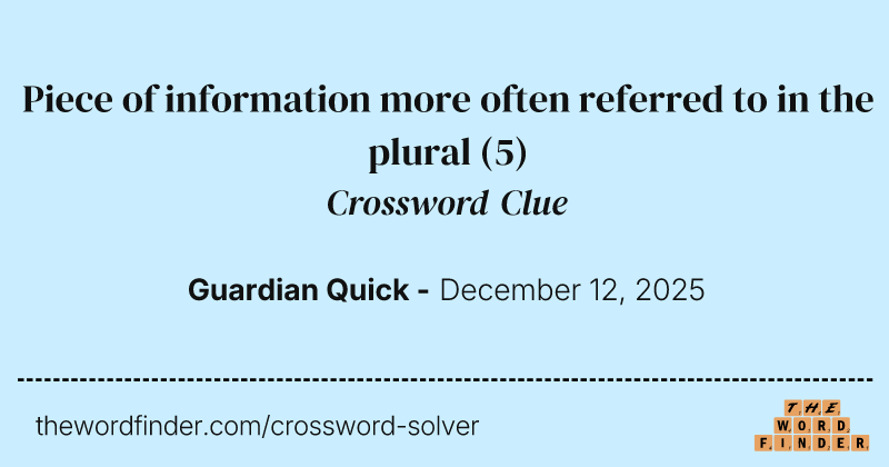 Piece of information more often referred to in the plural crossword clue image