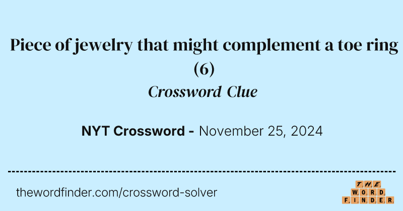 Piece of jewelry that might complement a toe ring crossword clue image