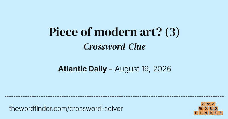Piece of modern art? crossword clue image