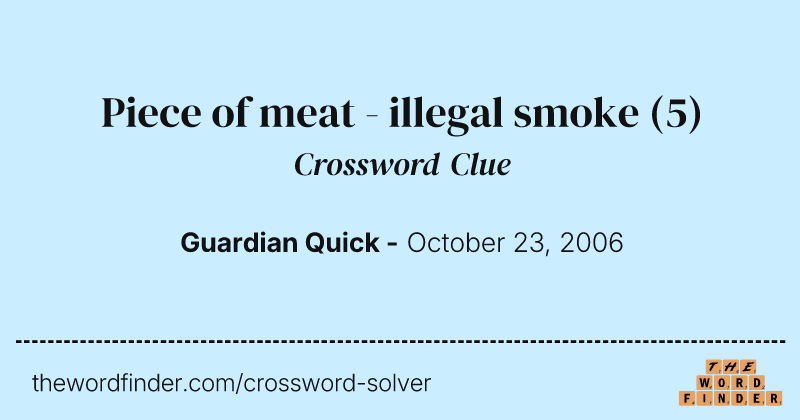 Piece of meat - illegal smoke crossword clue image