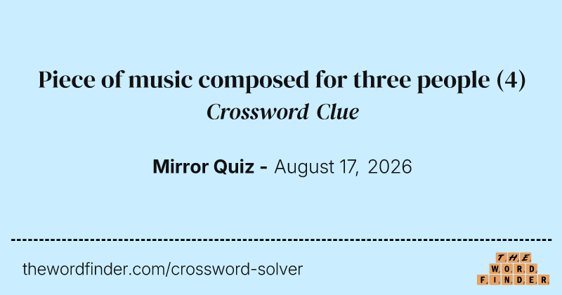 Piece of music composed for three people crossword clue image