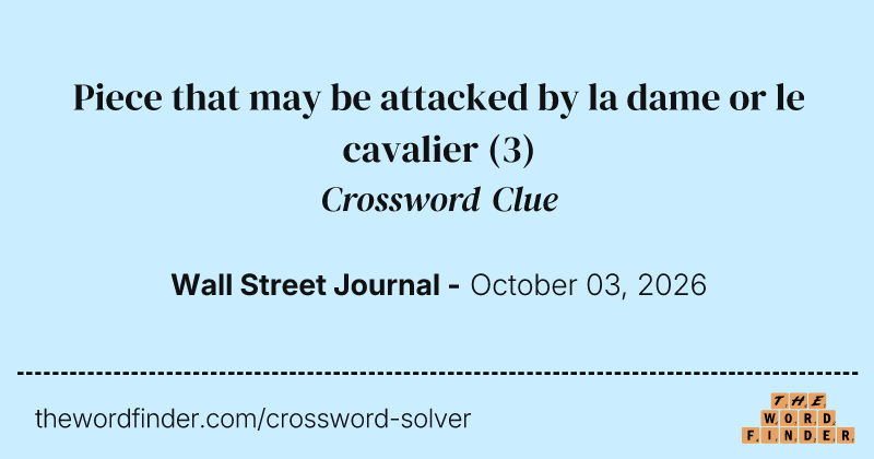 Piece that may be attacked by la dame or le cavalier crossword clue image