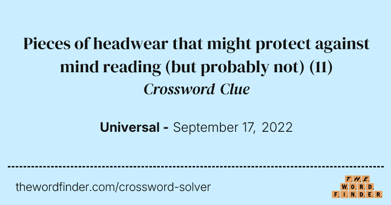 Pieces of headwear that might protect against mind reading (but probably not) crossword clue image