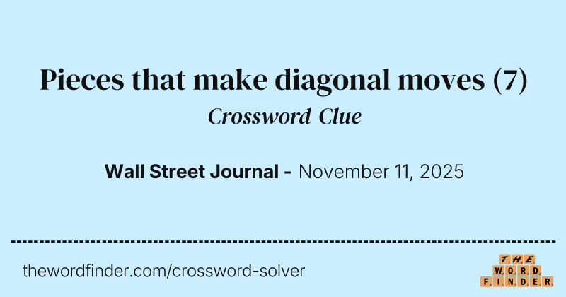 Pieces that make diagonal moves crossword clue image