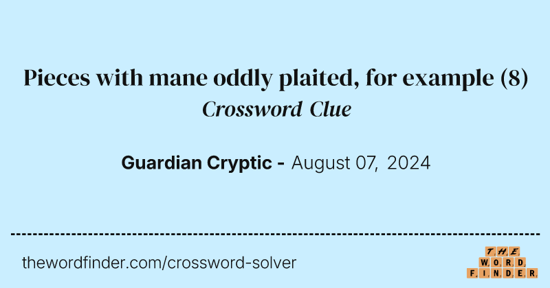 Pieces with mane oddly plaited, for example crossword clue image