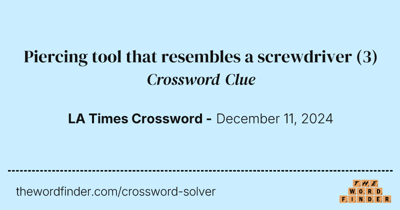 Piercing tool that resembles a screwdriver crossword clue image