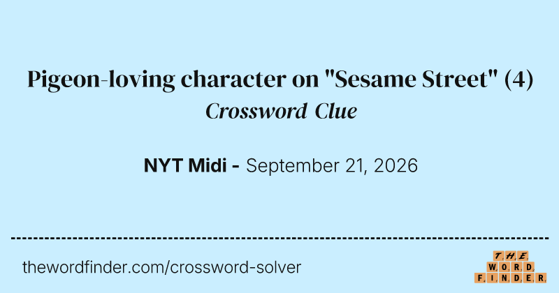 Pigeon-loving character on "Sesame Street" crossword clue image
