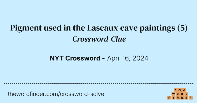 Pigment used in the Lascaux cave paintings crossword clue image