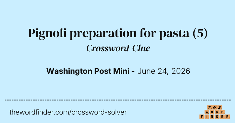Pignoli preparation for pasta crossword clue image