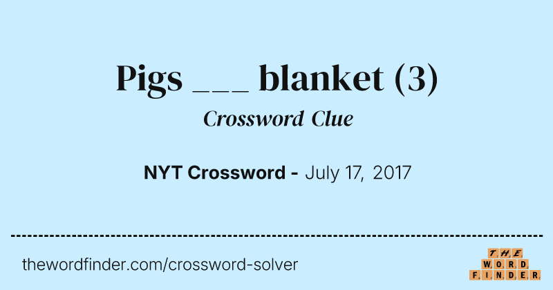 Pigs ___ blanket crossword clue image