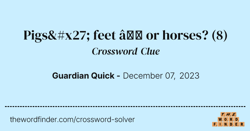 Pigs' feet – or horses? crossword clue image