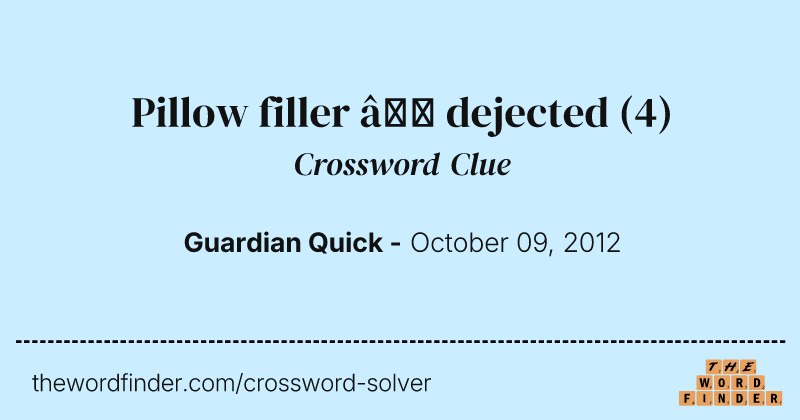 Pillow filler — dejected crossword clue image