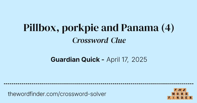 Pillbox, porkpie and Panama crossword clue image