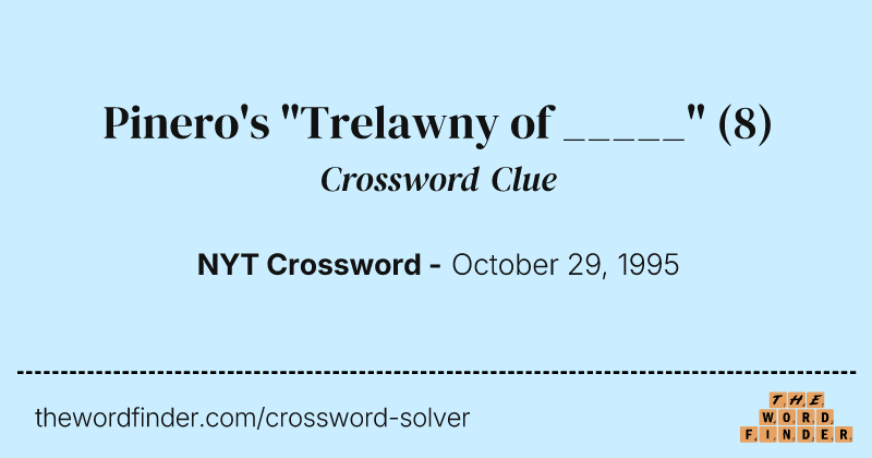 Pinero's "Trelawny of _____" crossword clue image