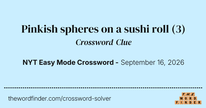 Pinkish spheres on a sushi roll crossword clue image