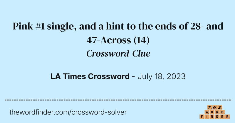Pink #1 single, and a hint to the ends of 28- and 47-Across crossword clue image