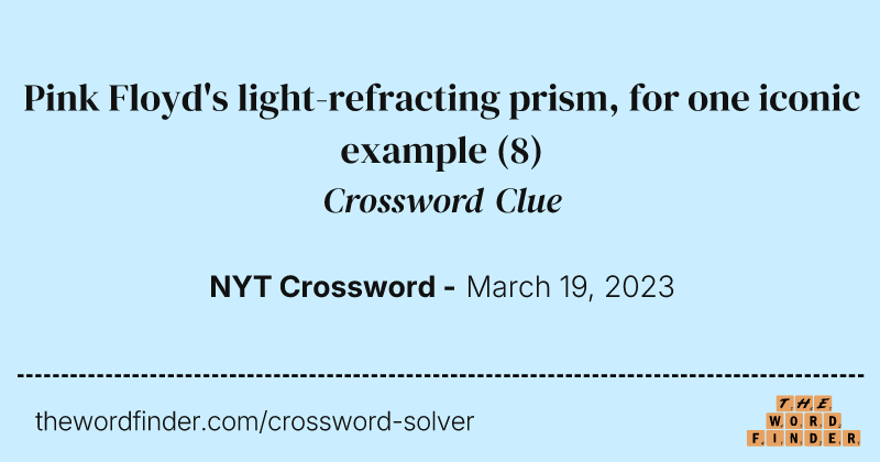 Pink Floyd's light-refracting prism, for one iconic example crossword clue image