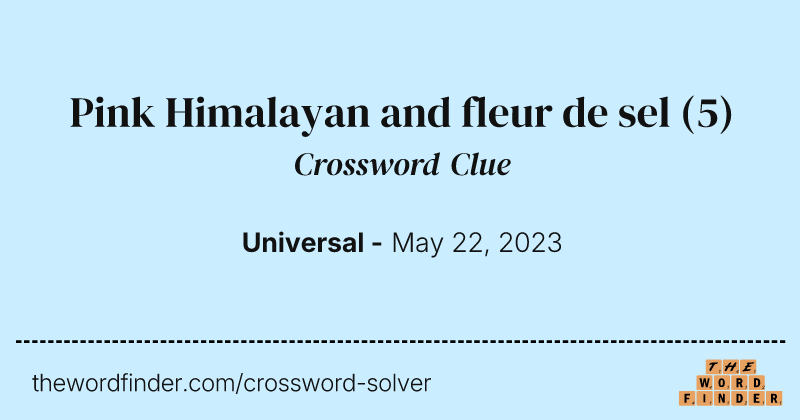 Pink Himalayan and fleur de sel crossword clue image