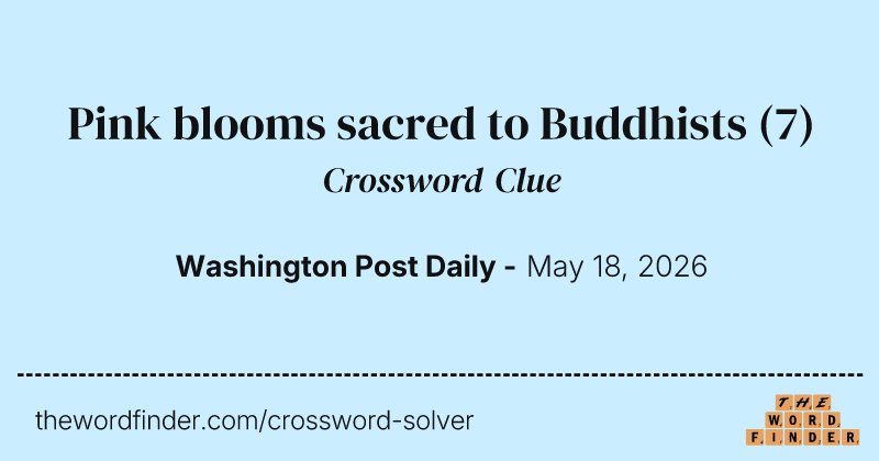 Pink blooms sacred to Buddhists crossword clue image