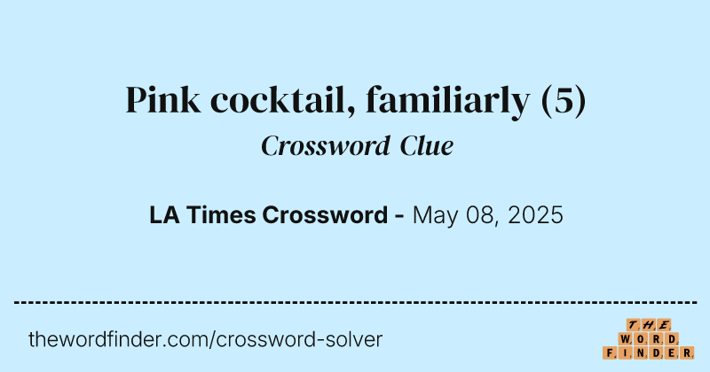 Pink cocktail, familiarly crossword clue image