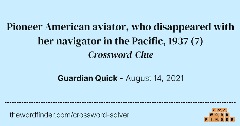 Pioneer American aviator, who disappeared with her navigator in the Pacific, 1937 crossword clue image