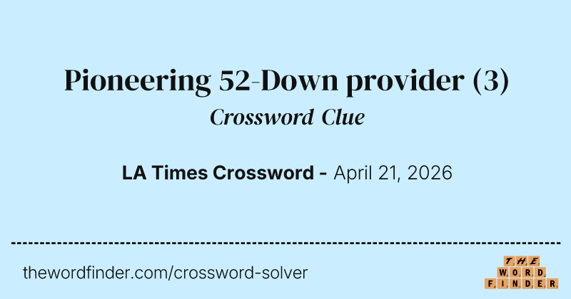 Pioneering 52-Down provider crossword clue image