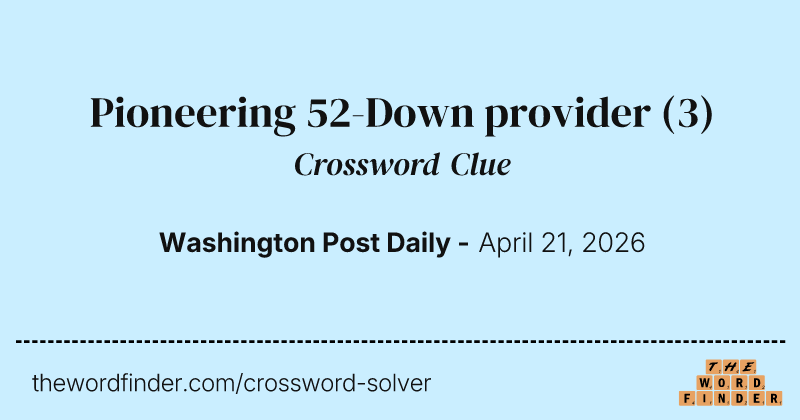Pioneering 52-Down provider crossword clue image