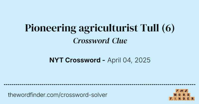 Pioneering agriculturist Tull crossword clue image