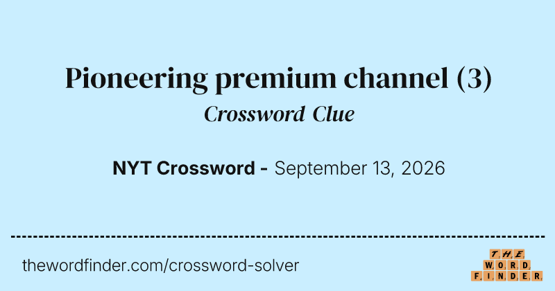 Pioneering premium channel crossword clue image