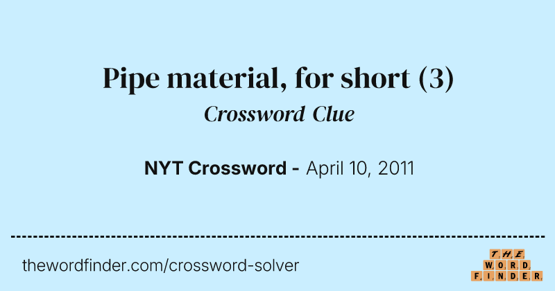 Pipe material, for short crossword clue image