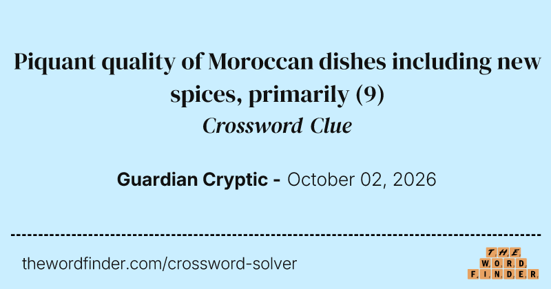 Piquant quality of Moroccan dishes including new spices, primarily crossword clue image